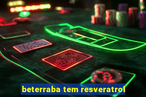 beterraba tem resveratrol